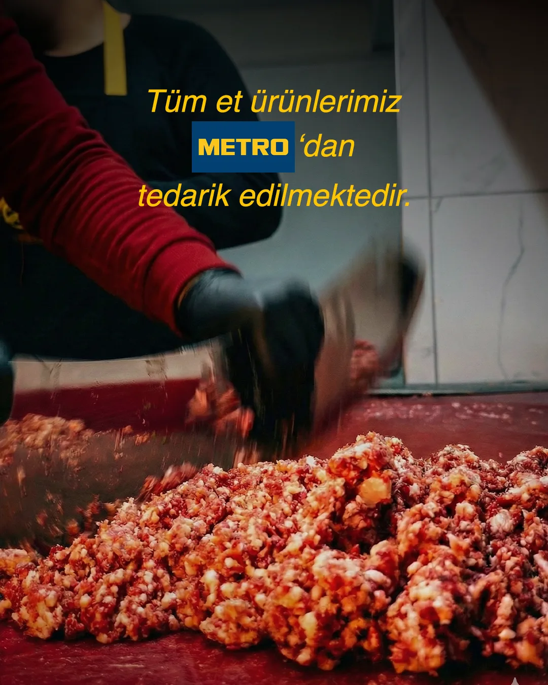 Tüm et ürünlerimiz Metro'dan tedarik edilmektedir